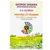 Sách - Âm Dương Và Nguyên Lý Vô Song Của Triết Lý Khoa Học Phương Đông - Chính Thông Book
