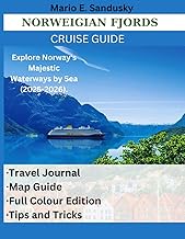 NORWEIGIAN FJORDS CRUISE GUIDE: Explore Norway's Majestic Waterways by Sea (2025-2026).