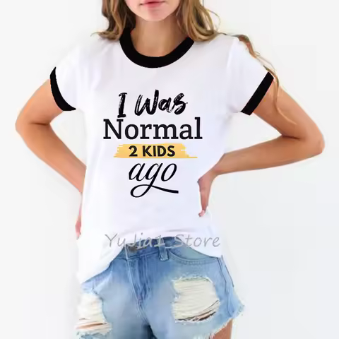 I Was Normal 2 Kids Ago Letter Print Tshirts Women Mother'S Day Gift Funny T Shirt Femme Harajuku Sh