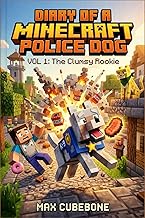 Diary of a Minecraft Police Dog: VOL 1: The Clumsy Rookie. An Unofficial Action and Comedy Adventure
