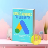Google Adwords for Beginners: Quick Start Guide to Google ADS for Beginners