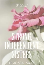 Strong, Independent Sisters Tracy K. Sams