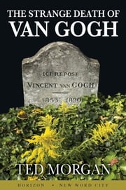 The Strange Death of Van Gogh Ted Morgan