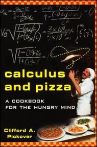Calculus and Pizza : A Cookbook for the Hungry Mind by Clifford A. Pickover (US edition, paperback)