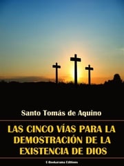 Las cinco vías para la demostración de la existencia de Dios Santo Tomás de Aquino