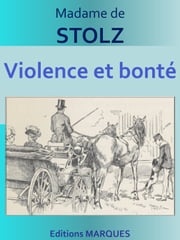 Violence et bonté Madame de STOLZ