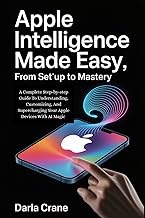 APPLE INTELLIGENCE MADE EASY-FROM SETUP TO MASTERY: A Complete Step-by-step Guide To Understanding, 