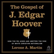 The Gospel of J. Edgar Hoover Lerone A. Martin