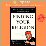 Finding Your Religion - When the Faith You Grew Up With Has Lost Its Meaning by Scotty McLennan (US 