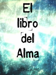 El Libro del Alma Antonio Almas