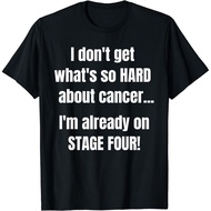 Funny Stage 4 Cancer Shirt What'S So Hard About Cancer Gift Unisex T-Shirt