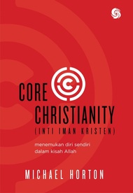 CORE CHRISTIANITY (Inti Iman Kristen)