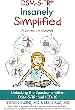 DSM-5-TR Insanely Simplified: Unlocking the Spectrums within DSM-5-TR and ICD-10