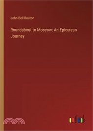 119344.Roundabout to Moscow: An Epicurean Journey