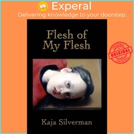 Flesh of My Flesh by Kaja Silverman (UK edition, paperback)