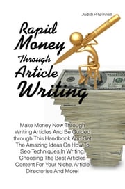 Rapid Money Through Article Writing Judith P. Grinnell