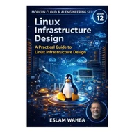 Linux Infrastructure Design: Architectural Scalable, Resilient Linux Systems