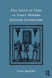 The Value of Time in Early Modern English Literature Tina Skouen