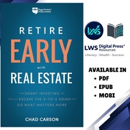 Retire Early With Real Estate: How Smart Investing Can Help You Escape the 9-5 Grind  - Chad Carson 