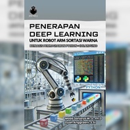 Deep Learning Application for Robot Arm Sorting Color Based on Python Programming + IDE Arduino