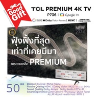 (NEW 4K TV TCL 2023) ทีวี LED 50 4K UHD Google TV Wifi Smart TV OS (รุ่น 50P736) Google Assistant &amp; Netflix &amp; Youtube