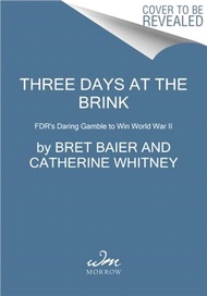 Three Days at the Brink：FDR's Daring Gamble to Win World War II