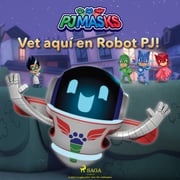 PJ Masks - Vet aquí en Robot PJ! eOne