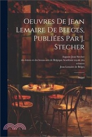 Oeuvres de Jean Lemaire de Belges, publiées par J. Stecher: Suppl