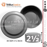 Dop DV 2 1/2 INCH Trillion Plain PVC Pipe CAP 2.5 DIM END CAP 2.5 INCH