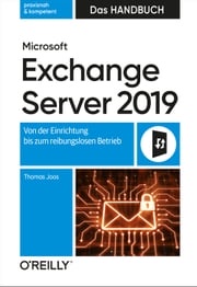 Microsoft Exchange Server 2019 – Das Handbuch Thomas Joos