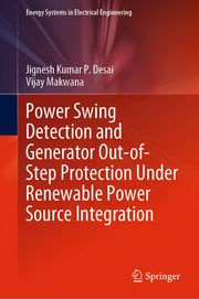 Power Swing Detection and Generator Out-of-Step Protection Under Renewable Power Source Integration Jignesh Kumar P. Desai