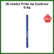 [B.ready] Pride Up Eyebrow 0.6g / Korean Eyebrow Pencil / Precise Application / 100% Genuine by shma