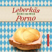 Leberkäs-Porno Heinz von Wilk