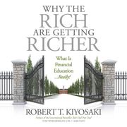 Why the Rich Are Getting Richer Robert T. Kiyosaki