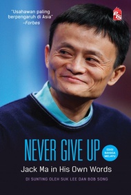 Never Give Up: Jack Ma in His Own Words - Edisi Bahasa Melayu