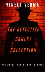 The Detective Conley Collection Vineet Verma