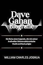 Dave Gahan Biografie: Die Reise einer Legende, die mit seiner kraftvollen Stimme elektronische Musik