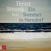 Ein Sommer in Niendorf (Ungekürzt) Heinz Strunk