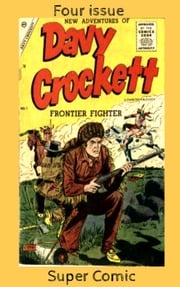 Davy Crockett Four Issue Super Comic Bill Molno