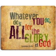 Christian Bible Verse Mouse Pad, Whatever You do,do it All for The Glory of God.1Corinthlans 10 v31b