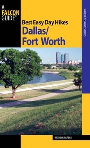 Best Easy Day Hikes Dallas/Fort Worth Kathryn Hopper