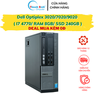 Máy Dell i7 Dell Optiplex 3020/7020/9020 ( I7 4770/8G/240G) [ThanhBinhPC] Cây Máy Tính Đồng Bộ Dell 