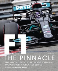 F1 The Pinnacle: The Pivotal Events that Made Formula 1 Motorsports Greatest Series