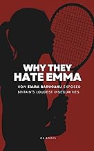 Why They Hate Emma: How Emma Raducanu Exposed Britain’s Loudest Insecurities