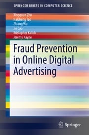 Fraud Prevention in Online Digital Advertising Jeremy Kayne