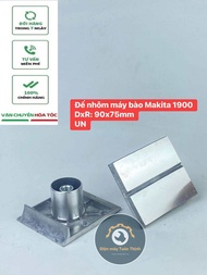 Đế nhôm máy bào Makita 1900. Đế nhôm máy bào vỏ sắt B80 B90