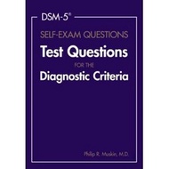 DSM-5 Self-Exam Questions Test Questions for the Diagnostic Criteria Philip R. Muskin, MD