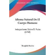 [100% Original Books] - Idioma Natural De El Cuerpo Humano : Indagacione by Theophile Bordeu (US edi