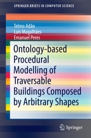 Ontology-based Procedural Modelling of Traversable Buildings Composed by Arbitrary Shapes Telmo Adão