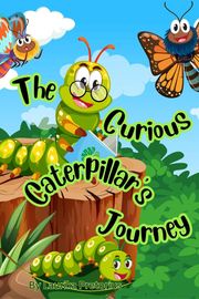 The Curious Caterpillar's Journey Laurika